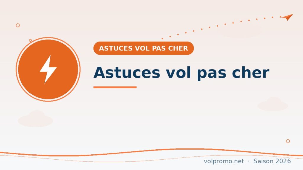 Astuces pour payer ses vols moins cher : les 9 leviers qui marchent
