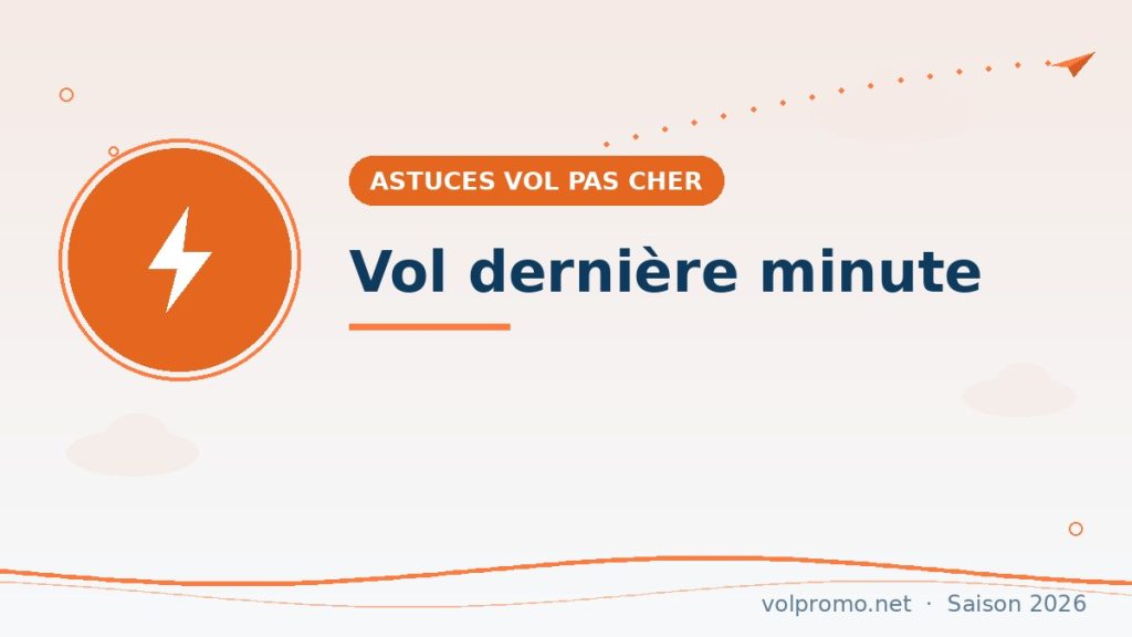 Vol dernière minute : bonne affaire ou mythe qui coûte cher ?