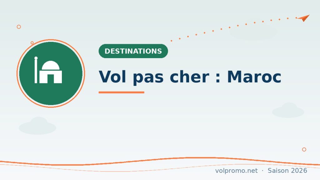 Vol pas cher pour le Maroc : meilleure période et prix repères